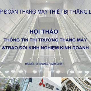 Hội thảo thông tin thị trường thang máy Việt Nam và trao đổi kinh nghiệm kinh doanh